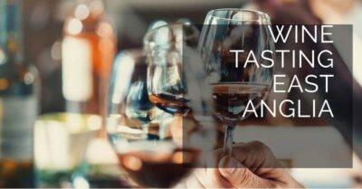 Wine tasting East Anglia